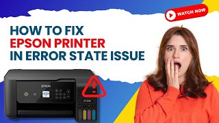 How to Fix Epson Printer in Error State Issue  Printer Tales [upl. by Atela829]