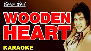 WOODEN HEART  Victor Wood Karaoke [upl. by Ylremik733]