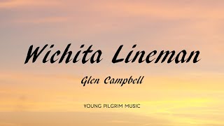 Glen Campbell  Wichita Lineman Lyrics [upl. by Niliram441]