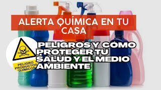 ALERTA QUÍMICA en tu Casa PELIGROS y ALTERNATIVAS para Proteger tu Salud y el Medio Ambiente [upl. by Nomaj]