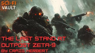 The Last Stand at Outpost Zeta9  Orions Space Marines  A SciFi Short Story [upl. by Nichy]