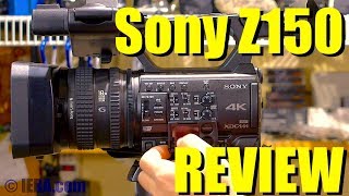 MY REVIEW Sony Z150 4K Prosumer Camcorder with 1quot sensor hands on video walkaround [upl. by Yeldoow]