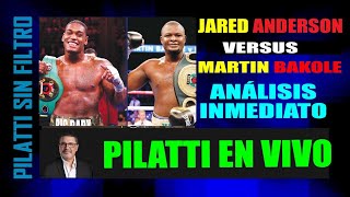 Pilatti en Vivo Jared Anderson vs Martin Bakole Análisis Inmediato [upl. by Mian]