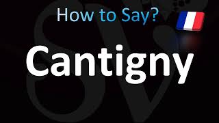 How to Pronounce Cantigny French [upl. by Gorrian]