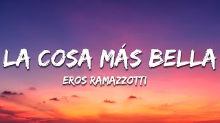 Eros Ramazzotti  La Cosa Más Bella LetraLyrics [upl. by Josefa450]