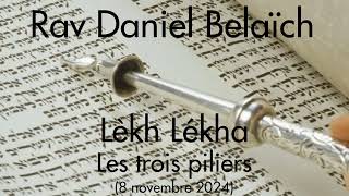 Rav Daniel Belaïch  03 Lèkh Lékha  Les trois piliers [upl. by Teage]