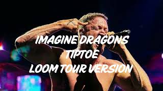 Imagine Dragons  Tiptoe Loom Tour Version Leg 1 Live Key [upl. by Naillij]