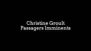 Christine Groult  Passagers Imminents [upl. by Eidac]