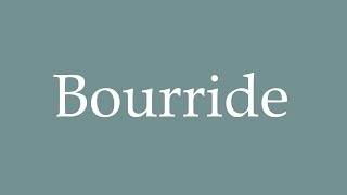 How to Pronounce Bourride Correctly in French [upl. by Ahsikit]