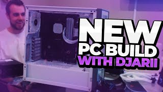 BUILDING A NEW PC WITH DJARII [upl. by Philcox]