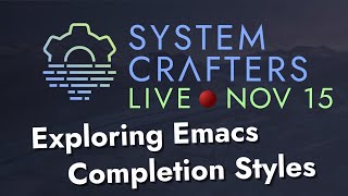 Exploring Emacs Completion Styles  System Crafters Live [upl. by Noble]