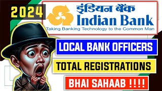 Total Registrations Of Indian Bank Local Bank Officers 2024  Surprising [upl. by Rauch412]