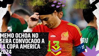 ES OFICIAL GUILLERMO OCHOA NO SERA CONVOCADO PARA LA COPA AMERICA 2024 [upl. by Novelia]