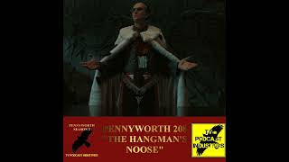 Pennyworth Season 2 Episode 8 quotThe Hangmans Noosequot Podcast by TV Podcast Industries [upl. by Idden941]