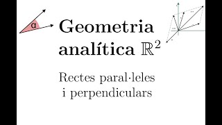 Geometria analítica plana Rectes paral·leles i perpendiculars  Part 1 [upl. by Remmer]