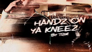 TRIM  HANDZ ON YA KNEEZ Official Video [upl. by Kriss958]