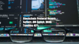 Blockchain Protocol Nexera Suffers 18M Exploit NXRA Tumbles 40 [upl. by Eynobe]