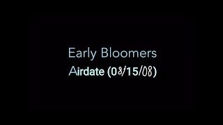 Early Bloomers Airdate 081508 [upl. by Lawley564]