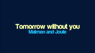 Malmen and Joule  Tomorrow without you [upl. by Enidlareg27]