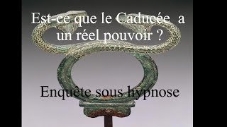 Enquête  LE CADUCEE A UN POUVOIR MAGIQUE  Hypnose ésotérique  hypnose régressive [upl. by Evette]