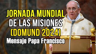 Mensaje del Papa Francisco para la Jornada Mundial de las Misiones Domund 2024 [upl. by Emil846]