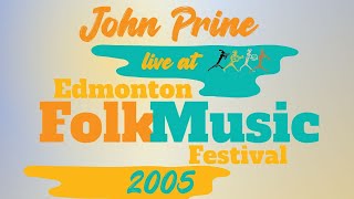 John Prine Live  Edmonton Folk Festival  2005 [upl. by Tomaso474]