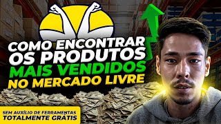 Como encontrar OS PRODUTOS MAIS VENDIDOS do mercado livre e vender MUITO sem usar ferramentas [upl. by Anatole]