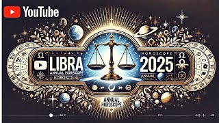 Libra 2025 Annual Horoscope [upl. by Zetra]