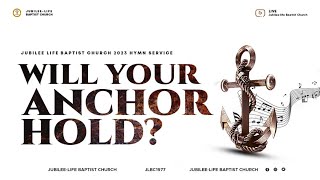 5WILL YOUR ANCHOR HOLD  2023 JLBC HYMN SERVICE [upl. by Hutton16]