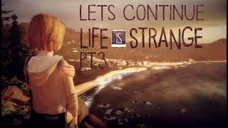 Lets Continue  Life is Strange pt 3 [upl. by Jegar]