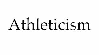 How to Pronounce Athleticism [upl. by Yur]