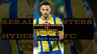 Kerala blasters vs Hyderabad fc Match status l kerlablasters youtubeshorts [upl. by Christalle355]