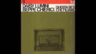 BEPPE CHIERICI  DAISY LUMINI  QUESTA SETA CHE FILIAMO    Fonit Cetra LPP 197  1972    FULL [upl. by Sul207]