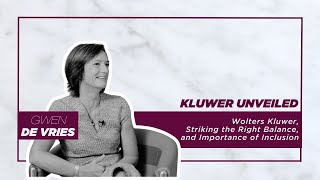 S3E8  Kluwer Unveiled Gwen de Vries on Wolters Kluwer Balance and the Importance of Inclusion [upl. by Trillbee292]