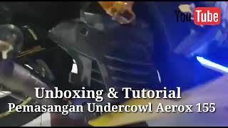 Unboxing amp Tutorial pemasangan Undercowl Aerox 155 [upl. by Baer]