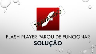 Adobe Flash Player parou de funcionar  Solução [upl. by Alodee]