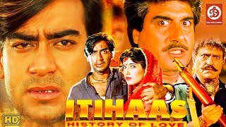 Itihaas  Ajay devgan Twinkle Khanna Action Full Movie  Shakti Kapoor Amrish Puri Raj Babbar [upl. by Suirrad]