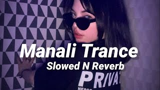 Manali Trance Slowed n Reverb [upl. by Nael]