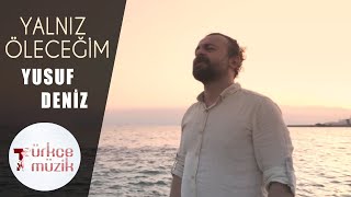 Yusuf Deniz  Yalnız Öleceğim Official Video [upl. by Decca404]