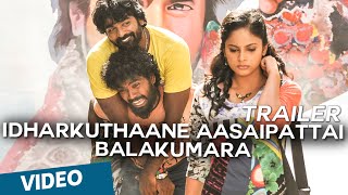 Idharkuthaane Aasaipattai Balakumara Official Theatrical Trailer HD [upl. by Hairim137]