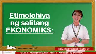 GRADE 9 ARALING PANLIPUNAN  Aralin 1 Kahulugan ng Ekonomiks [upl. by Aldarcie231]