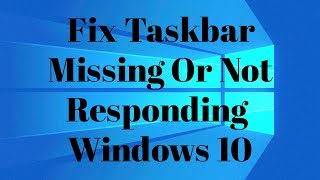 Fix Taskbar Missing Or Not Responding  Windows 10 [upl. by Nilesoy]