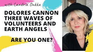 Dolores Cannon Three Waves of Volunteers and Earth Angels Are Here  Landria Onkka [upl. by Doretta]