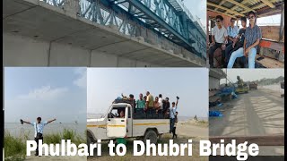 Phubari to Dhubri Bridge Vlog Video [upl. by Atnas]