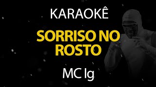 Sorriso no Rosto  MC Ig Karaokê Version [upl. by Yelnoc32]