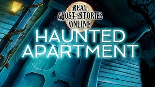 Haunted Apartment  Real Ghost Stories amp Paranormal Podcast [upl. by Okir]