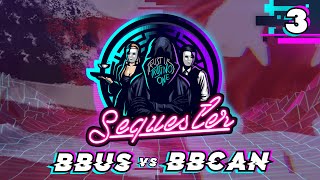 Sequester Mini  BBUS vs BBCAN  Round 3 [upl. by Etem]