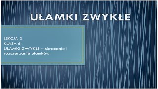 UŁAMKI ZWYKŁE SKRACANIE I ROZSZERZANIE UŁAMKÓW klasa 6 lekcja 2 AlfaampBeta R [upl. by Atlante430]