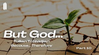 But God Part 10  quotBecause Thereforequot  Tullian Tchividjian [upl. by Yurik532]