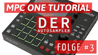 MPC ONE TUTORIAL 3 ★ DER AUTOSAMPLER FellpowerMusikDeutsch4K60FPS [upl. by Menell]